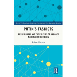 Putin's Fascists: Russkii Obraz and the Politics of Managed Nationalism in Russia