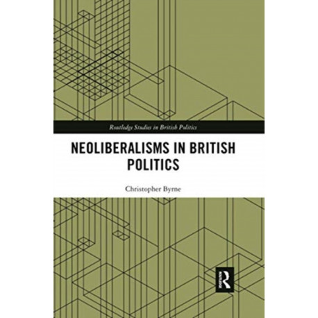 Neoliberalisms in British Politics