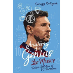 Anatomy of a Genius: Leo Messi's tactical evolution at FC Barcelona
