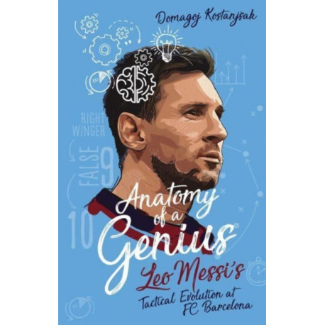 Anatomy of a Genius: Leo Messi's tactical evolution at FC Barcelona