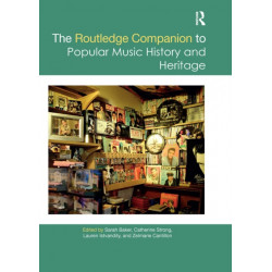 The Routledge Companion to Popular Music History and Heritage