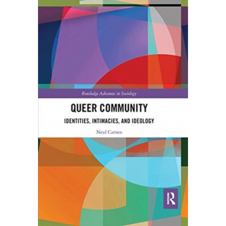 Queer Community: Identities, Intimacies, and Ideology