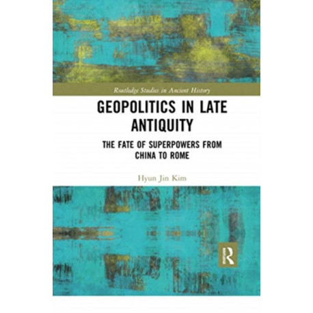 Geopolitics in Late Antiquity: The Fate of Superpowers from China to Rome