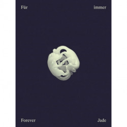 Forever Jade: Chinese Jade Miniatures from Four Millennia