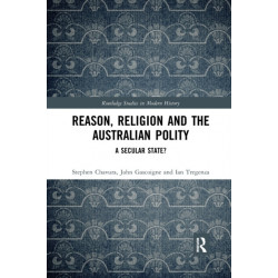 Reason, Religion and the Australian Polity: A Secular State?