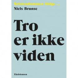 Tro er ikke viden: Kristendommen ifølge