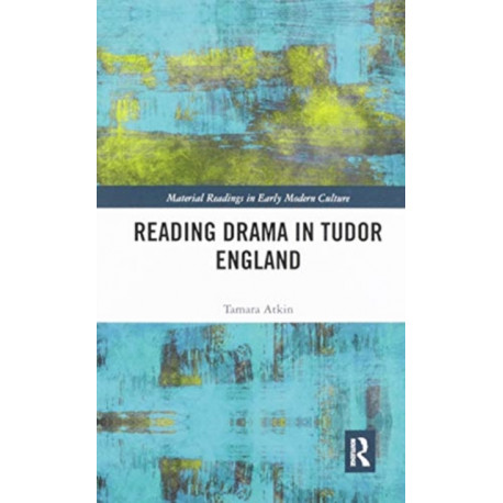 Reading Drama in Tudor England
