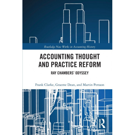 Accounting Thought and Practice Reform: Ray Chambers’ Odyssey