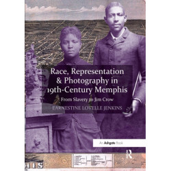 Race, Representation & Photography in 19th-Century Memphis: From Slavery to Jim Crow