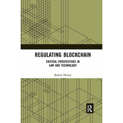 Regulating Blockchain: Critical Perspectives in Law and Technology