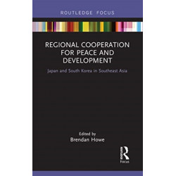 Regional Cooperation for Peace and Development: Japan and South Korea in Southeast Asia