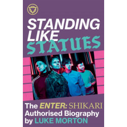 Standing Like Statues: The Enter Shikari Authorised Biography