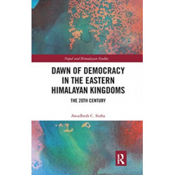 Dawn of Democracy in the Eastern Himalayan Kingdoms: The 20th Century