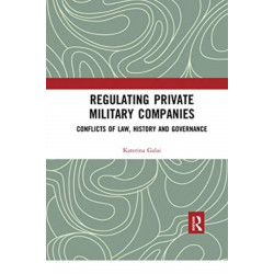 Regulating Private Military Companies: Conflicts of Law, History and Governance