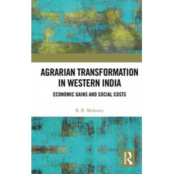 Agrarian Transformation in Western India: Economic Gains and Social Costs