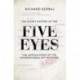 The Secret History of the Five Eyes: The untold story of the shadowy international spy network, through its targets, traitors and spies