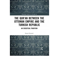 The Qur'an between the Ottoman Empire and the Turkish Republic: An Exegetical Tradition