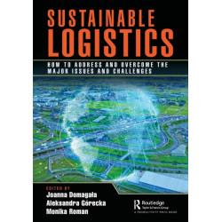 Sustainable Logistics: How to Address and Overcome the Major Issues and Challenges