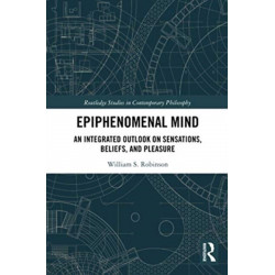 Epiphenomenal Mind: An Integrated Outlook on Sensations, Beliefs, and Pleasure