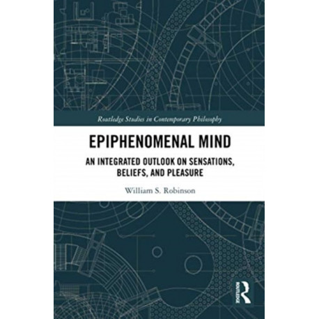 Epiphenomenal Mind: An Integrated Outlook on Sensations, Beliefs, and Pleasure