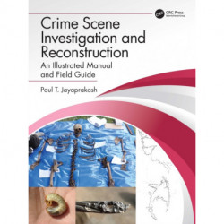Crime Scene Investigation and Reconstruction: An Illustrated Manual and Field Guide