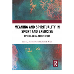 Meaning and Spirituality in Sport and Exercise: Psychological Perspectives