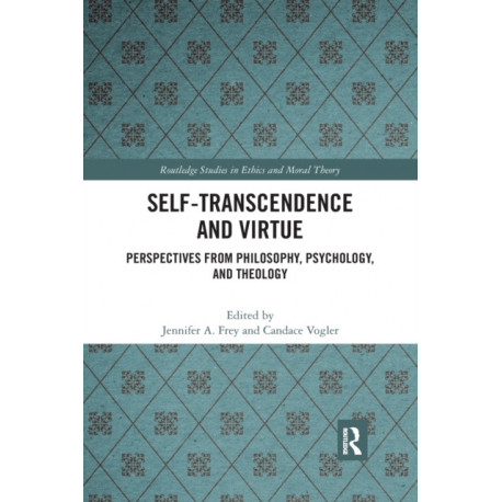 Self-Transcendence and Virtue: Perspectives from Philosophy, Psychology, and Theology