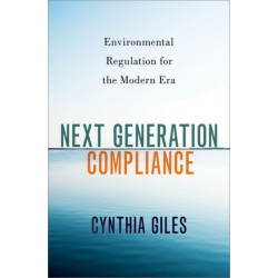 Next Generation Compliance: Environmental Regulation for the Modern Era
