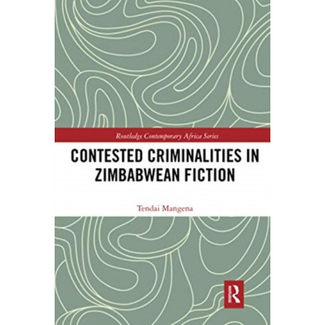 Contested Criminalities in Zimbabwean Fiction