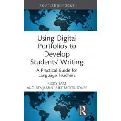 Using Digital Portfolios to Develop Students’ Writing: A Practical Guide for Language Teachers