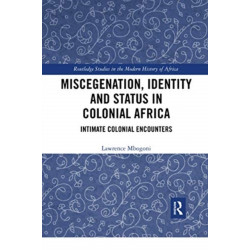 Miscegenation, Identity and Status in Colonial Africa: Intimate Colonial Encounters
