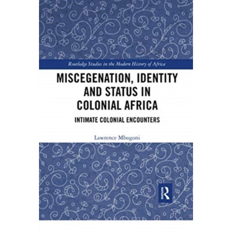 Miscegenation, Identity and Status in Colonial Africa: Intimate Colonial Encounters