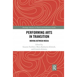 Performing Arts in Transition: Moving between Media