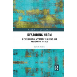 Restoring Harm: A Psychosocial Approach to Victims and Restorative Justice