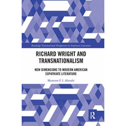 Richard Wright and Transnationalism: New Dimensions to Modern American Expatriate Literature