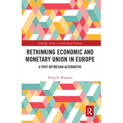 Rethinking Economic and Monetary Union in Europe: A Post-Keynesian Alternative