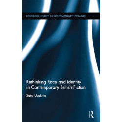 Rethinking Race and Identity in Contemporary British Fiction