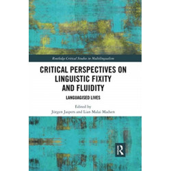 Critical Perspectives on Linguistic Fixity and Fluidity: Languagised Lives