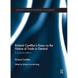 Richard Cantillon's Essay on the Nature of Trade in General: A Variorum Edition