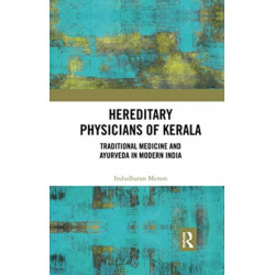 Hereditary Physicians of Kerala: Traditional Medicine and Ayurveda in Modern India