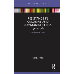 Resistance in Colonial and Communist China, 1950-1963: Anatomy of a Riot