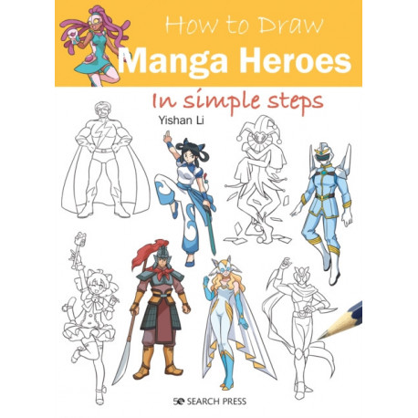 How to Draw: Manga Heroes: In Simple Steps