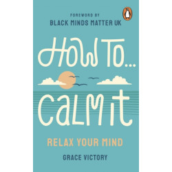How To Calm It: Relax Your Mind