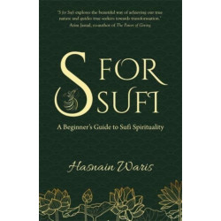 S for Sufi: A Beginner’s Guide to Sufi Spirituality