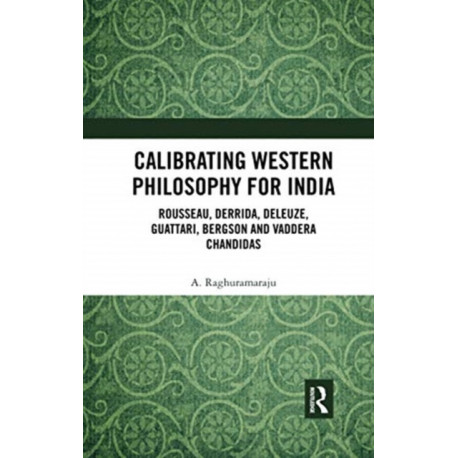 Calibrating Western Philosophy for India: Rousseau, Derrida, Deleuze, Guattari, Bergson and Vaddera Chandidas