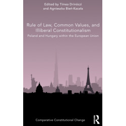 Rule of Law, Common Values, and Illiberal Constitutionalism: Poland and Hungary within the European Union