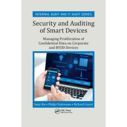Security and Auditing of Smart Devices: Managing Proliferation of Confidential Data on Corporate and BYOD Devices