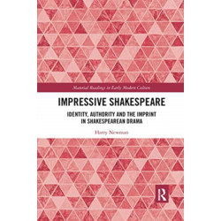 Impressive Shakespeare: Identity, Authority and the Imprint in Shakespearean Drama