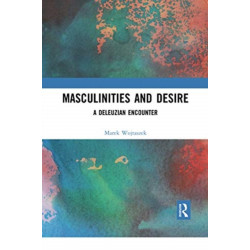 Masculinities and Desire: A Deleuzian Encounter