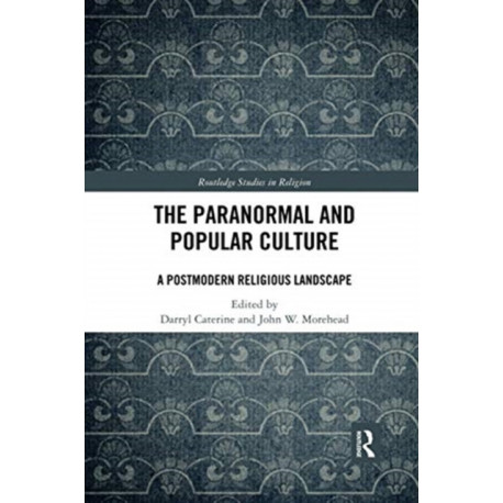 The Paranormal and Popular Culture: A Postmodern Religious Landscape